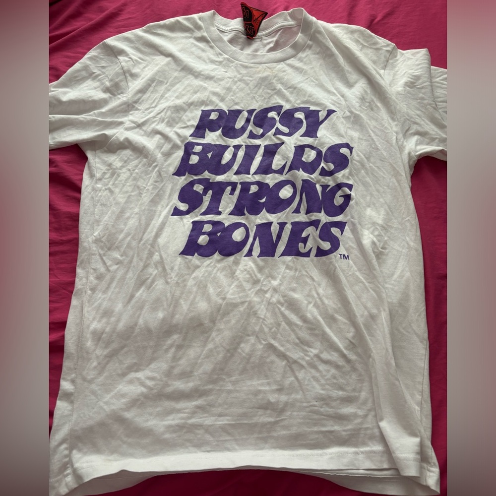 P*ssy builds strong bones shirt
